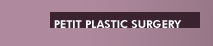 PETIT PLASTIC SURGERY